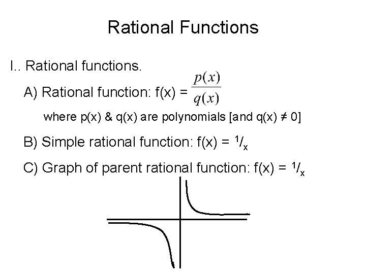 Rational Functions I. . Rational functions. A) Rational function: f(x) = where p(x) &