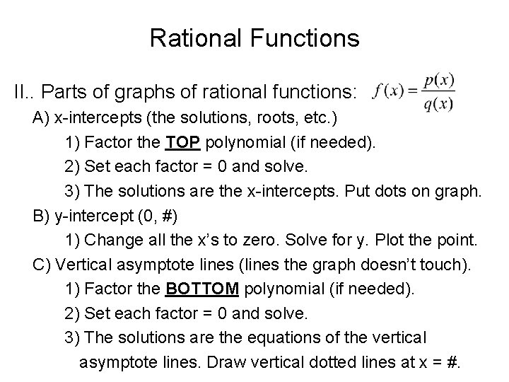 Rational Functions II. . Parts of graphs of rational functions: A) x-intercepts (the solutions,