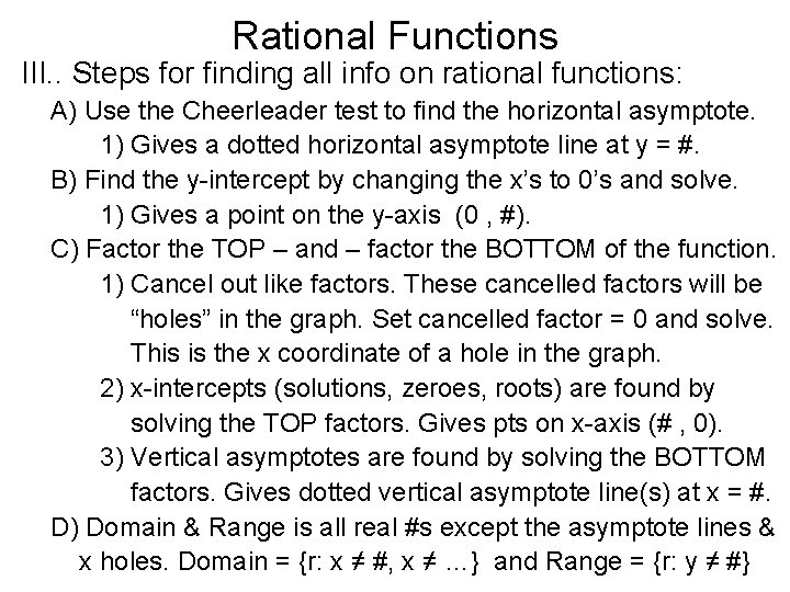 Rational Functions III. . Steps for finding all info on rational functions: A) Use