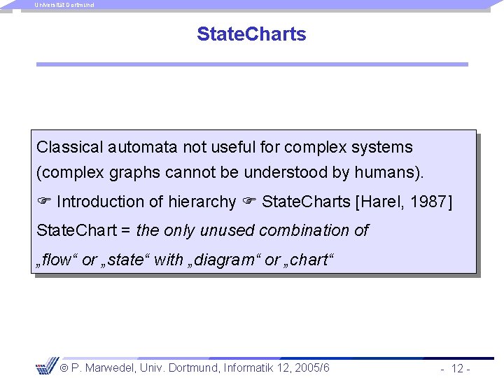 Universität Dortmund State. Charts Classical automata not useful for complex systems (complex graphs cannot
