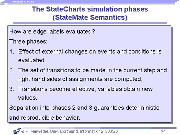Universität Dortmund The State. Charts simulation phases (State. Mate Semantics) How are edge labels