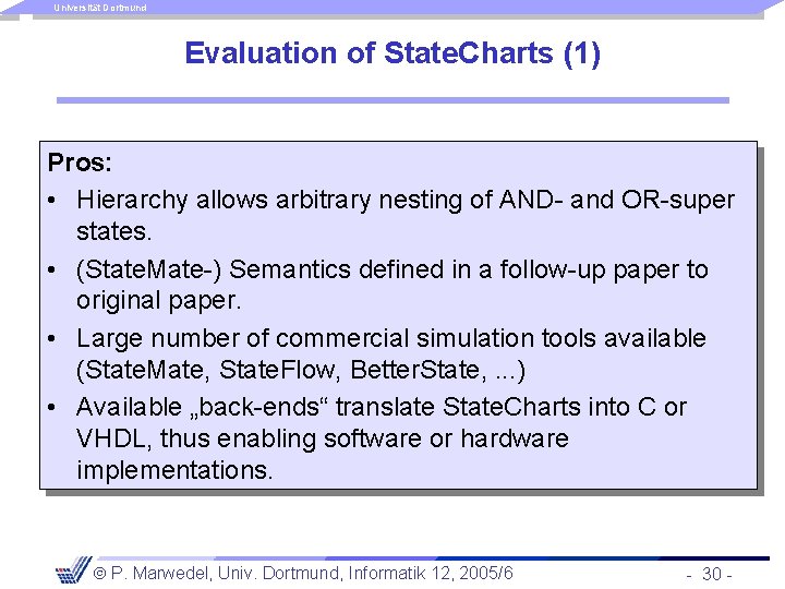 Universität Dortmund Evaluation of State. Charts (1) Pros: • Hierarchy allows arbitrary nesting of