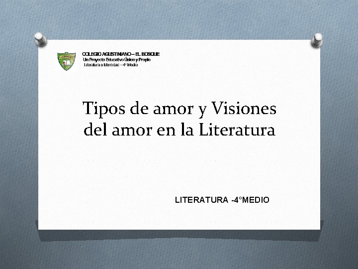 Tipos de amor y Visiones del amor en la Literatura LITERATURA -4°MEDIO 