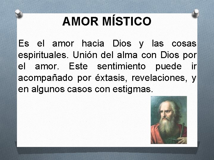 AMOR MÍSTICO Es el amor hacia Dios y las cosas espirituales. Unión del alma