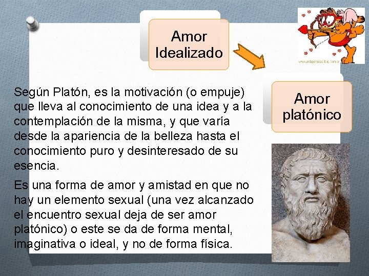 Amor Idealizado Según Platón, es la motivación (o empuje) que lleva al conocimiento de