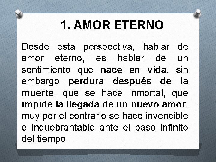 1. AMOR ETERNO Desde esta perspectiva, hablar de amor eterno, es hablar de un