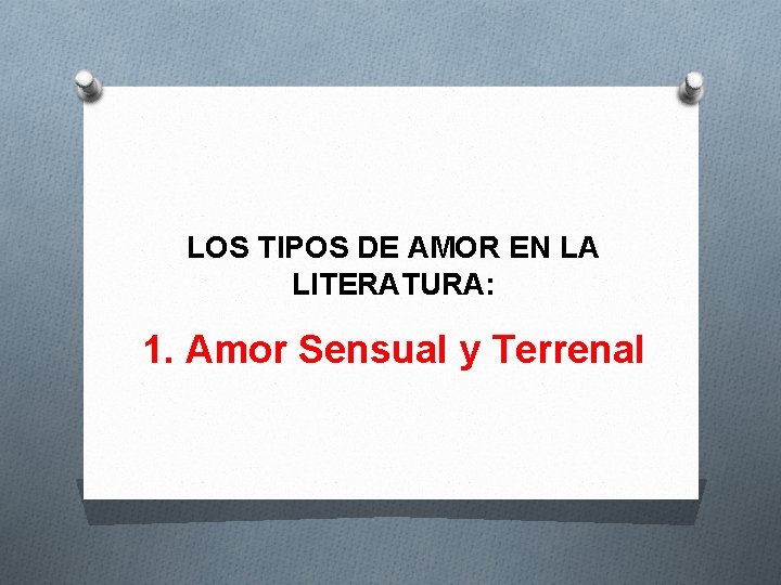 LOS TIPOS DE AMOR EN LA LITERATURA: 1. Amor Sensual y Terrenal 