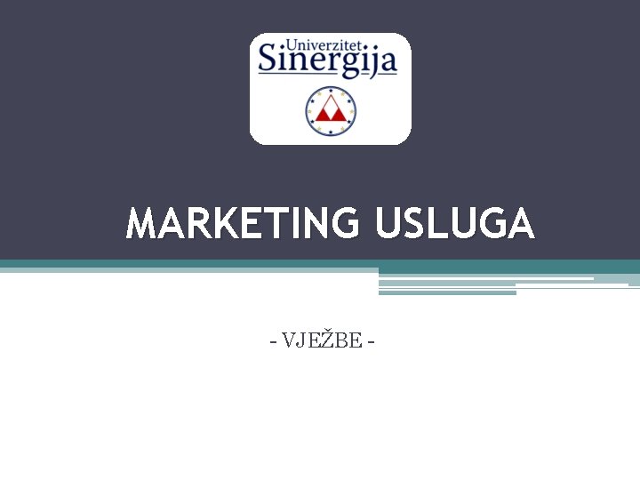 MARKETING USLUGA - VJEŽBE - - 