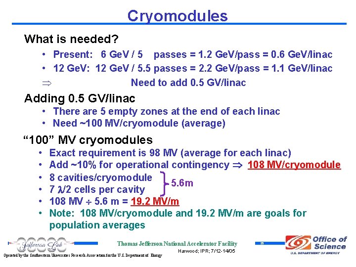 Cryomodules What is needed? • Present: 6 Ge. V / 5 passes = 1.