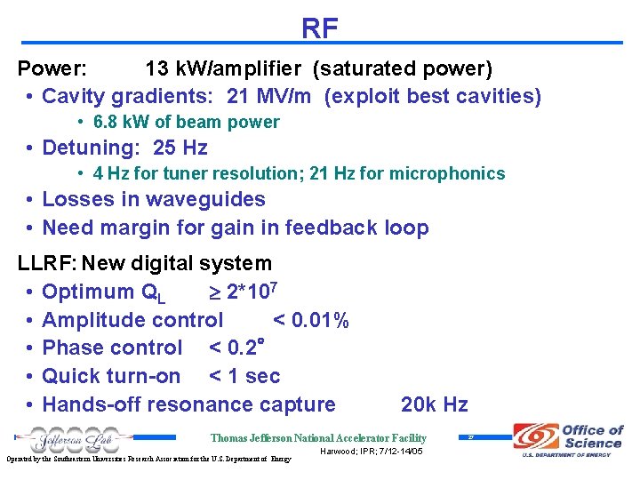 RF Power: 13 k. W/amplifier (saturated power) • Cavity gradients: 21 MV/m (exploit best