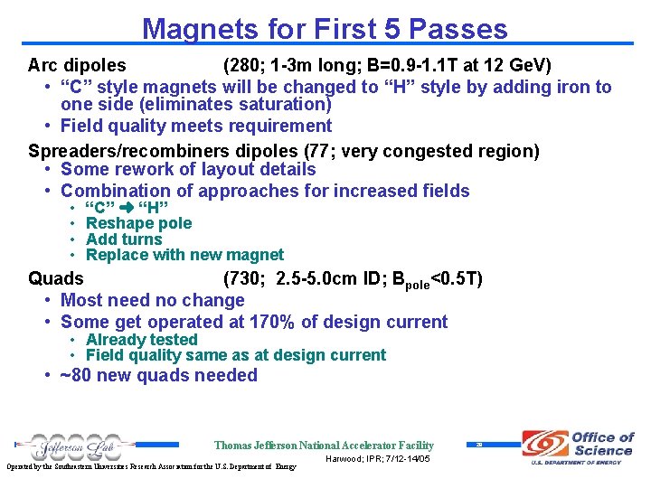 Magnets for First 5 Passes Arc dipoles (280; 1 -3 m long; B=0. 9