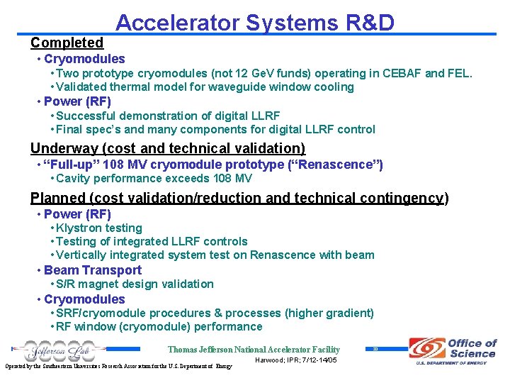 Completed Accelerator Systems R&D • Cryomodules • Two prototype cryomodules (not 12 Ge. V