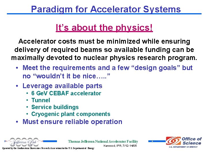 Paradigm for Accelerator Systems It’s about the physics! Accelerator costs must be minimized while
