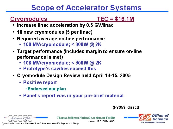 Scope of Accelerator Systems Cryomodules TEC = $16. 1 M • Increase linac acceleration