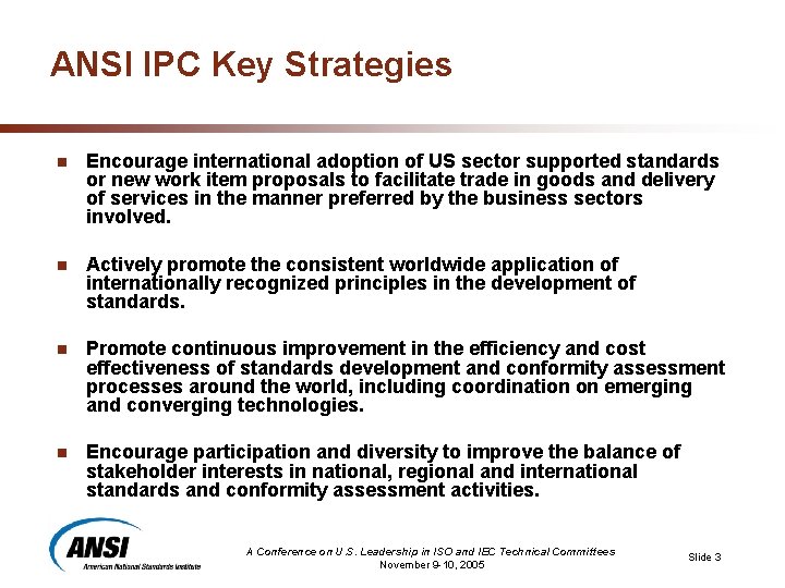 ANSI IPC Key Strategies n Encourage international adoption of US sector supported standards or