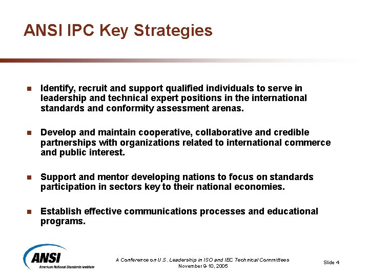 ANSI IPC Key Strategies n Identify, recruit and support qualified individuals to serve in