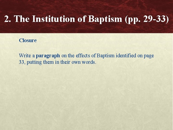 2. The Institution of Baptism (pp. 29 -33) Closure Write a paragraph on the