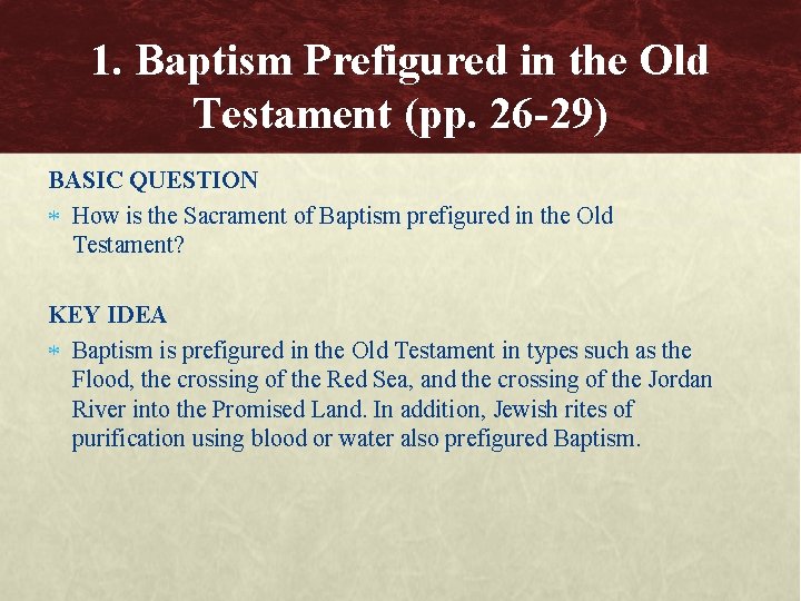 1. Baptism Prefigured in the Old Testament (pp. 26 -29) BASIC QUESTION How is