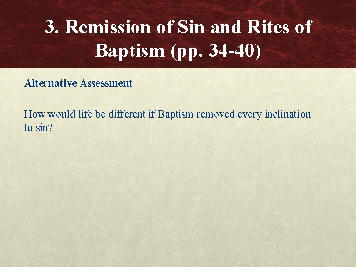 3. Remission of Sin and Rites of Baptism (pp. 34 -40) Alternative Assessment How