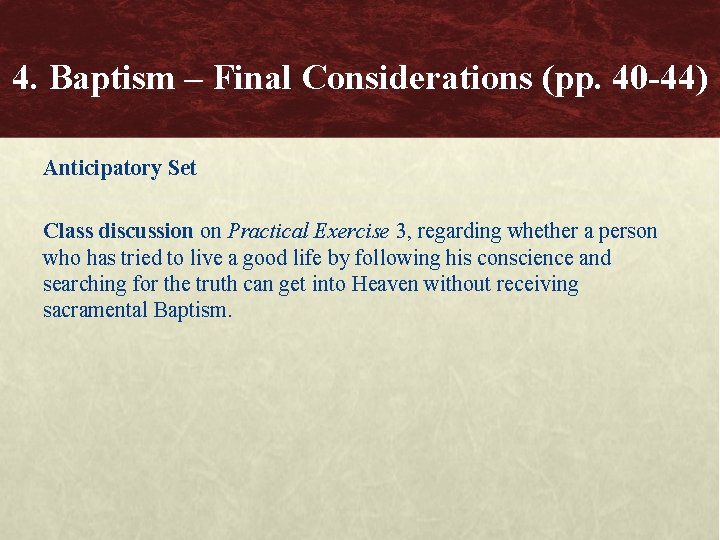 4. Baptism – Final Considerations (pp. 40 -44) Anticipatory Set Class discussion on Practical