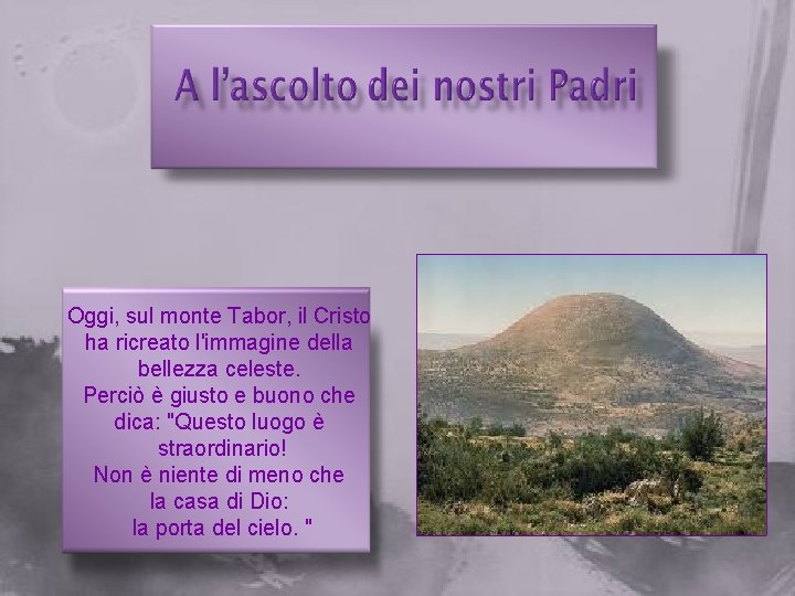 Oggi, sul monte Tabor, il Cristo ha ricreato l'immagine della bellezza celeste. Perciò è