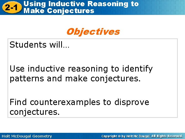 Using Inductive Reasoning to 2 -1 Make Conjectures Objectives Students will… Use inductive reasoning