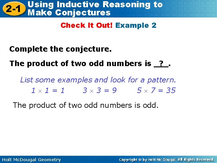 Using Inductive Reasoning to 2 -1 Make Conjectures Check It Out! Example 2 Complete