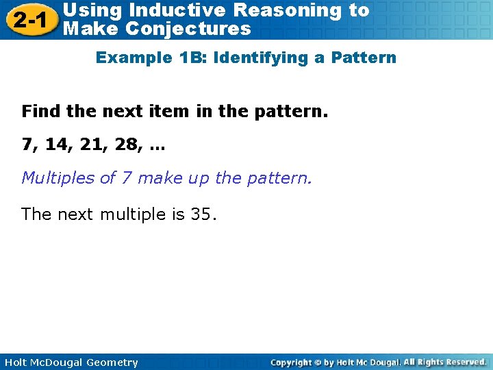 Using Inductive Reasoning to 2 -1 Make Conjectures Example 1 B: Identifying a Pattern