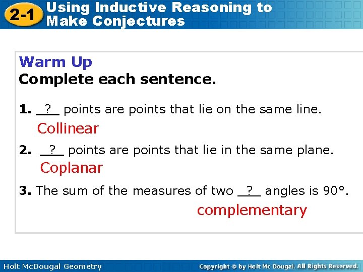 Using Inductive Reasoning to 2 -1 Make Conjectures Warm Up Complete each sentence. 1.