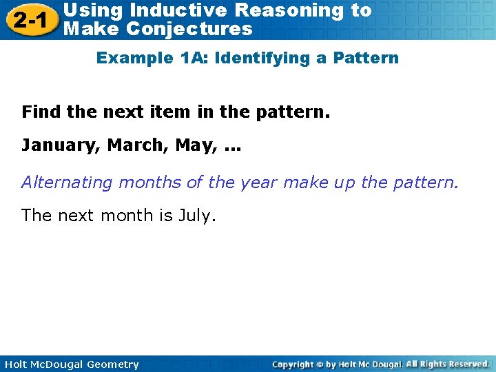 Using Inductive Reasoning to 2 -1 Make Conjectures Example 1 A: Identifying a Pattern