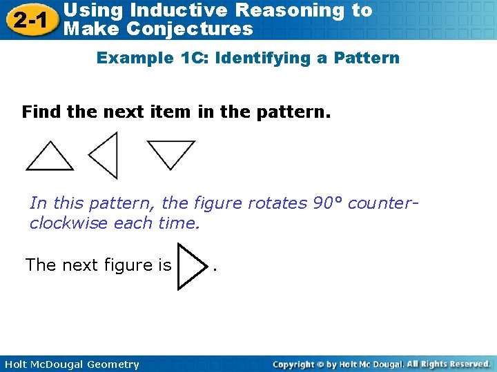 Using Inductive Reasoning to 2 -1 Make Conjectures Example 1 C: Identifying a Pattern