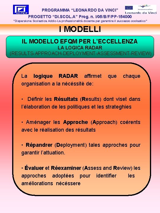 PROGRAMMA “LEONARDO DA VINCI” PROGETTO “DI. SCOL. A” Prog. n. I/05/B/F/PP-154000 “Dispersione Scolastica Addio-La