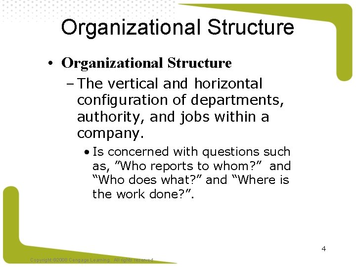 Organizational Structure • Organizational Structure – The vertical and horizontal configuration of departments, authority,