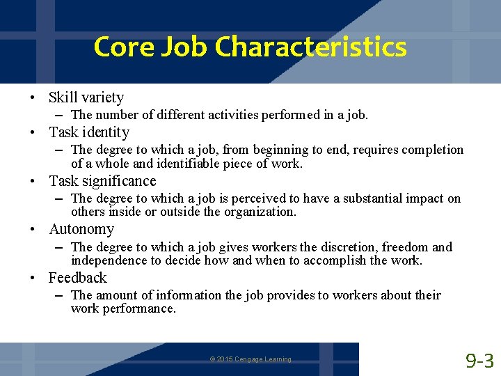 Core Job Characteristics • Skill variety – The number of different activities performed in