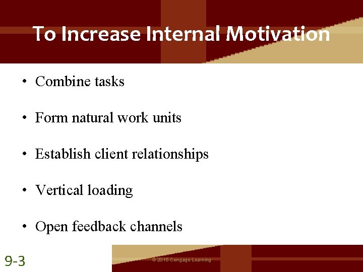 To Increase Internal Motivation • Combine tasks • Form natural work units • Establish