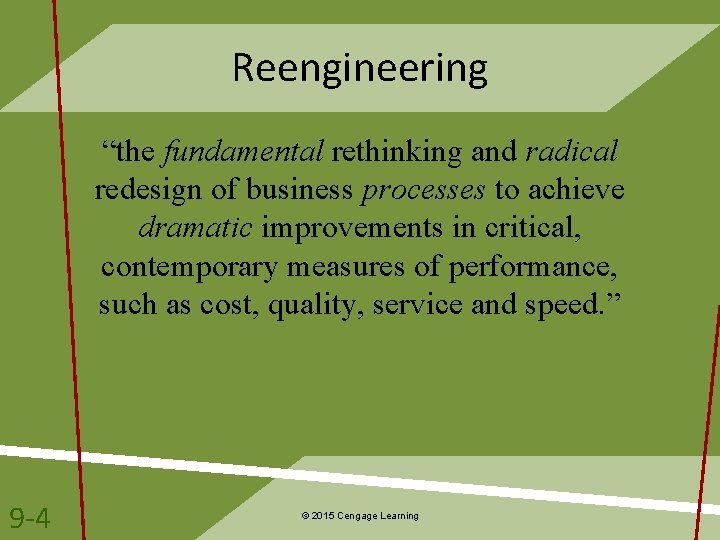 Reengineering “the fundamental rethinking and radical redesign of business processes to achieve dramatic improvements