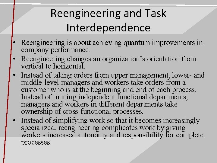 Reengineering and Task Interdependence • Reengineering is about achieving quantum improvements in company performance.