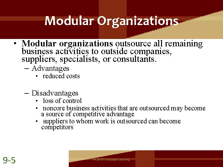 Modular Organizations • Modular organizations outsource all remaining business activities to outside companies, suppliers,