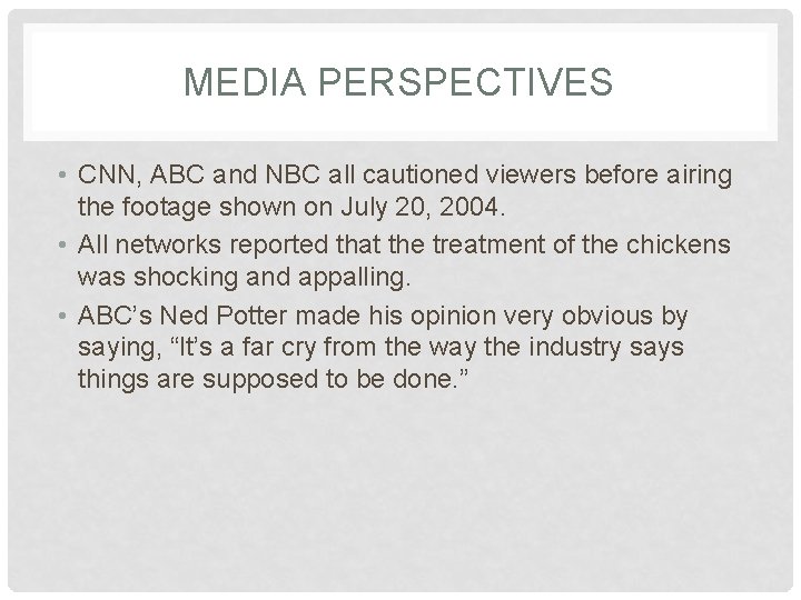 MEDIA PERSPECTIVES • CNN, ABC and NBC all cautioned viewers before airing the footage