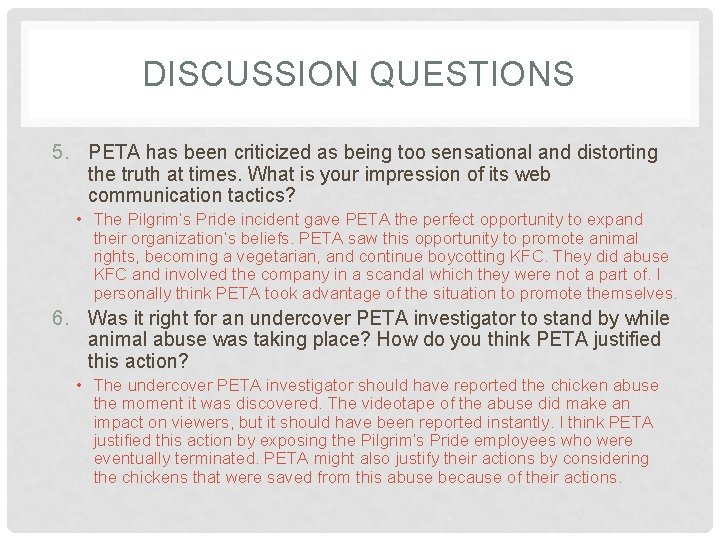 DISCUSSION QUESTIONS 5. PETA has been criticized as being too sensational and distorting the