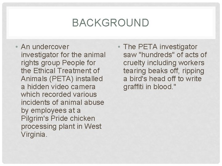 BACKGROUND • An undercover investigator for the animal rights group People for the Ethical