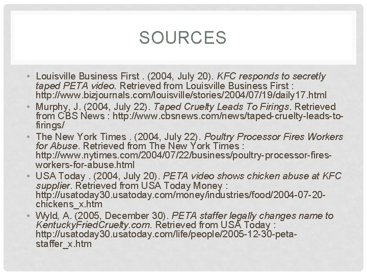 SOURCES • Louisville Business First. (2004, July 20). KFC responds to secretly taped PETA