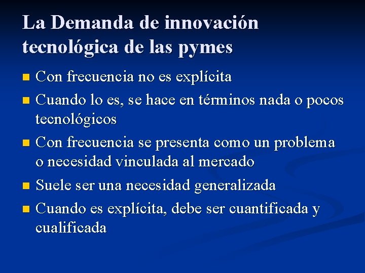 La Demanda de innovación tecnológica de las pymes Con frecuencia no es explícita n