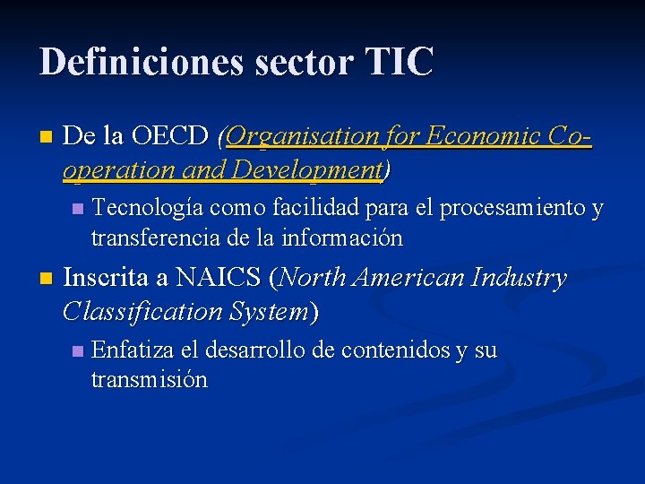 Definiciones sector TIC n De la OECD (Organisation for Economic Cooperation and Development) n