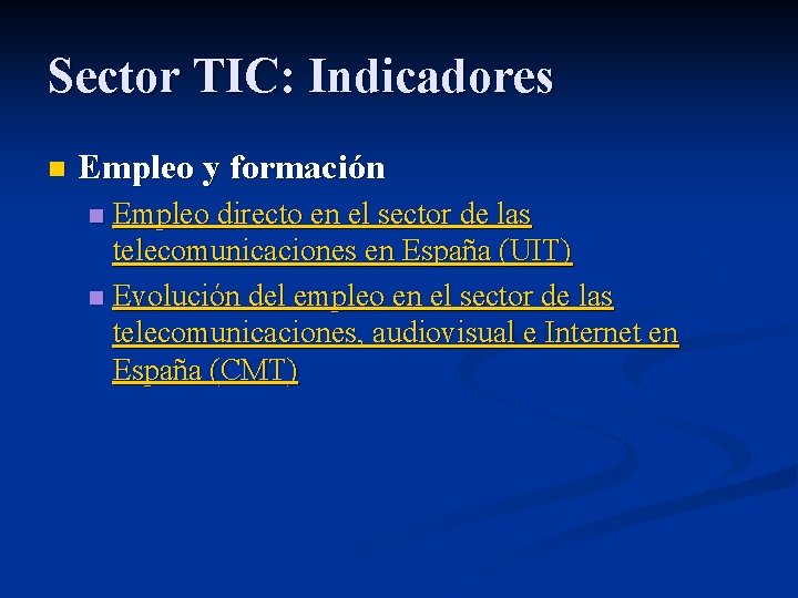 Sector TIC: Indicadores n Empleo y formación Empleo directo en el sector de las