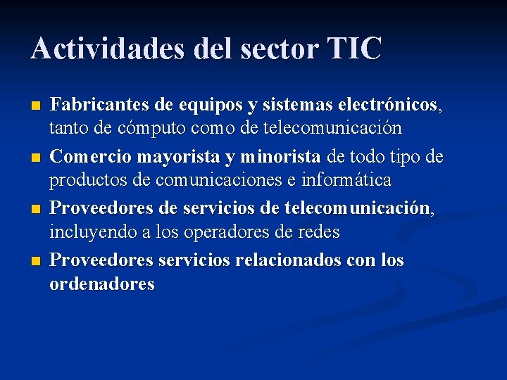 Actividades del sector TIC n n Fabricantes de equipos y sistemas electrónicos, tanto de