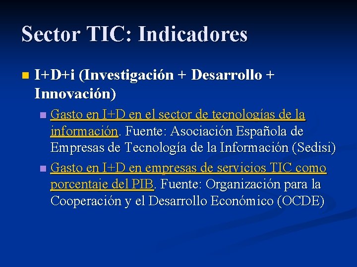 Sector TIC: Indicadores n I+D+i (Investigación + Desarrollo + Innovación) Gasto en I+D en