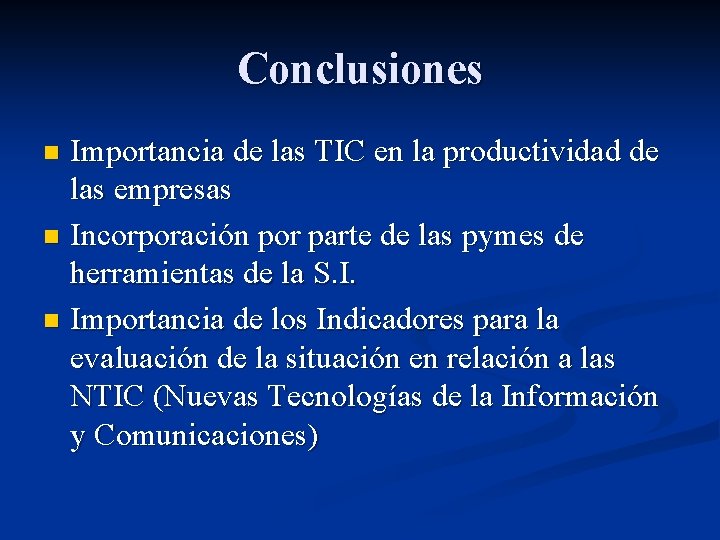 Conclusiones Importancia de las TIC en la productividad de las empresas n Incorporación por