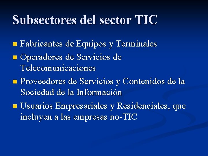 Subsectores del sector TIC Fabricantes de Equipos y Terminales n Operadores de Servicios de