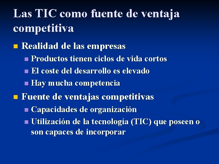 Las TIC como fuente de ventaja competitiva n Realidad de las empresas Productos tienen